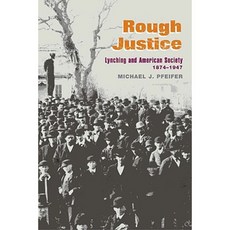 粗暴的正義：私刑與美國社會 1874-1947 平裝本, 伊利諾大學出版社