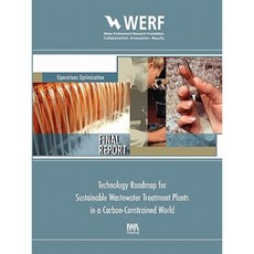 Technology Roadmap for Sustainable Wastewater Treatment Plants in a Carbon-Constrained World Paperback, IWA Publishing (Intl Water Assoc)
