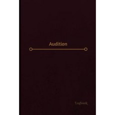 Audition: Audition Log (Logbook Journal - 120 Pages 6 X 9 Inches) Paperback, Createspace Independent Publishing Platform