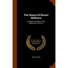 The Genera of Recent Mollusca: Arranged According to Their Organization Volume 2 Hardcover, Arkose Press