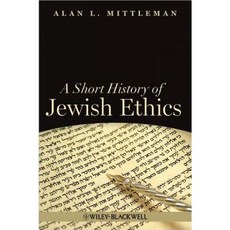 A Short History of Jewish Ethics: Conduct and Character in the Context of Covenant Hardcover, Wiley-Blackwell
