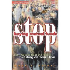 Stop Buying Mutual Funds: Easy Ways to Beat the Pros Investing on Your Own Paperback, Wiley