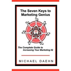 The Seven Keys to Marketing Genius: The Complete Guide to Increasing Your Marketing IQ Paperback, Lulu.com