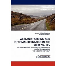 Wetland Farming and Informal Irrigation in the Shire Valley Paperback, LAP Lambert Academic Publishing