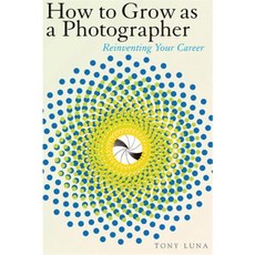 How to Grow as a Photographer: Reinventing Your Career Paperback, Allworth Press