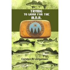 Trying to Work for the M.N.R. Paperback, Carsten R. Jorgensen