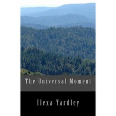 The Universal Moment Paperback, Createspace