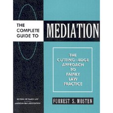The Complete Guide to Mediation: The Cutting-Edge Approach to Family Law Practice Paperback, American Bar Association