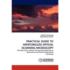 Practical Guide to Apertureless Optical Scanning Microscopy Paperback, LAP Lambert Academic Publishing