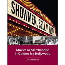 Showmen Sell It Hot!: Movies as Merchandise in Golden Era Hollywood Hardcover, Goodknight Books