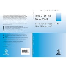 Regulating Sex / Work: From Crime Control to Neo-Liberalism? Paperback, Wiley-Blackwell