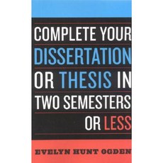 Complete Your Dissertation or Thesis in Two Semesters or Less Paperback, Rowman & Littlefield Publishers