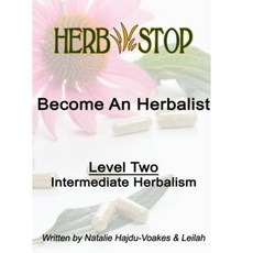 Become an Herbalist: Level Two - Intermediate Herbalism Paperback, Createspace Independent Publishing Platform