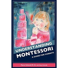 Understanding Montessori: A Guide for Parents Paperback, Dog Ear Publishing