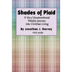 Shades of Plaid: (A Very Unconventional Weekly Journey Into Christian Living) Paperback, Createspace