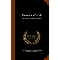 Elementary French: The Essentials of French Grammar Hardcover, Arkose Press