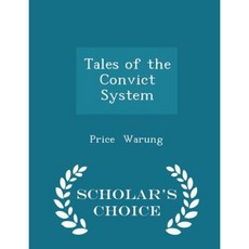 Tales of the Convict System - Scholar's Choice Edition Paperback