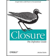 Closure: The Definitive Guide: Google Tools to Add Power to Your JavaScript Paperback, O'Reilly Media