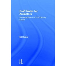 Craft Notes for Animators: A Perspective on a 21st Century Career Hardcover, Routledge