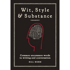 Wit Style & Substance: Common Uncommon Words in Writing and Conversation Paperback, Big Traverse Press