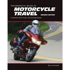 The Essential Guide to Motorcycle Travel: Planning Outfitting and Accessorizing Paperback, Whitehorse Press