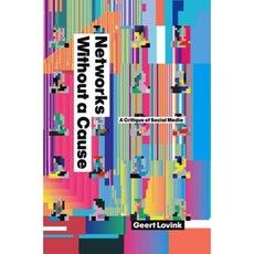 Networks Without a Cause: A Critique of Social Media Paperback, Polity Press