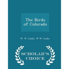 The Birds of Colorado - Scholar's Choice Edition Paperback