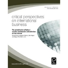 The Globalisation of Labour Counter-Coordination and Unionism on the Internet Paperback, Emerald Group Publishing