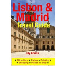 Lisbon & Madrid Travel Guide: Attractions Eating Drinking Shopping & Places to Stay Paperback, Createspace Independent Publishing Platform