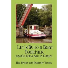 Let's Build a Boat Together and Go for a Sail in Europe Paperback, Outskirts Press