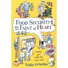 Food Security for the Faint of Heart: Keeping Your Larder Full in Lean Times Paperback, New Society Publishers