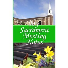 My Sacrament Meeting Notes: Notebook for Lds Children and Adults Paperback, Createspace Independent Publishing Platform