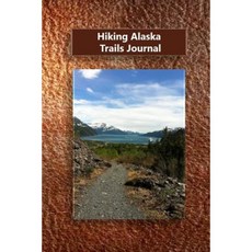 Hiking Alaska Trails Journal Paperback, Createspace
