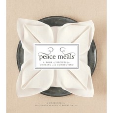 Peace Meals: A Book of Recipes for Cooking and Connecting Hardcover, Junior League of Houston