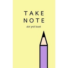 Take Note: Dot Grid Book / Pencil / Pastel Cover: Journal / Notebook / 5x8 Paperback, Createspace Independent Publishing Platform