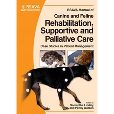 Manual of Canine and Feline Rehabilitation Supportive and Palliative Care: Case Studies in Patient Management Paperback, BSAVA