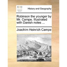Robinson the Younger by Mr. Campe. Illustrated with Danish Notes ... Paperback, Gale Ecco, Print Editions