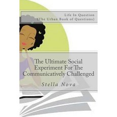 Life-Inquestion: The Ultimate Social Experiment for the Communicatively Challenged Paperback, Createspace Independent Publishing Platform