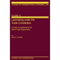 Lawmaking Under the Trade Constitution a Study in Legislating by the World Trade Organization Hardcover, Kluwer Law International