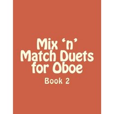Mix 'n' Match Duets for Oboe: Book 2 Paperback, Createspace Independent Publishing Platform