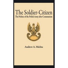 The Soldier-Citizen: The Politics of the Polish Army After Communism Hardcover, 帕爾格雷夫·麥克米倫