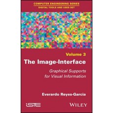 The Image-Interface: Graphical Supports for Visual Information 精裝版, Wiley-Iste