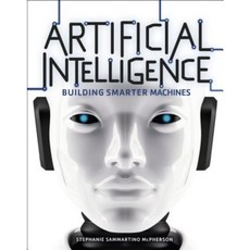 Artificial Intelligence: Building Smarter Machines Library Binding, Twenty-First Century Books (CT)