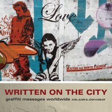 Written on the City: Graffiti Messages Worldwide Paperback, How Books