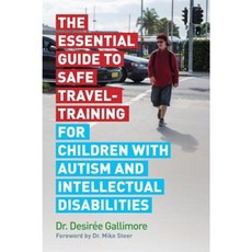 The Essential Guide to Safe Travel-Training for Children with Autism and Intellectual Disabilities Paperback, Jessica Kingsley Publishers