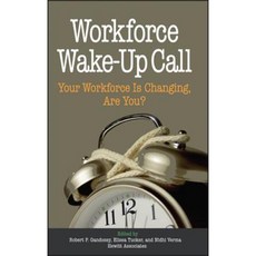 Workforce Wake-Up Call: Your Workforce Is Changing Are You? 精裝版, Wiley