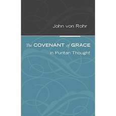 The Covenant of Grace in Puritan Thought Paperback, Wipf & Stock Publishers