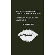 The Straight Mans Pocket Guide to Picking Up a Hottie: Written by a Woman Who Loves Women Paperback, Urban 411 Publishing