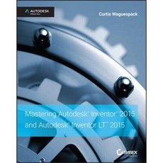 Mastering Autodesk Inventor 2015 and Autodesk Inventor LT 2015: Autodesk Official Press Paperback, Sybex
