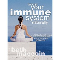 Boost Your Immune System Naturally: A Lifestyle Action Plan for Strengthening Your Natural Defences Paperback, Carlton Publishing Group